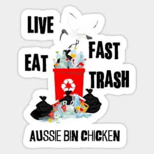 Aussie Bin Chicken Scavenger! | Live Fast Eat Trash Sticker